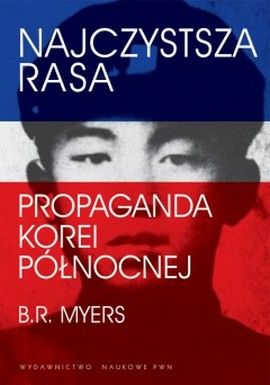 Artykuł powstał w oparciu o książkę Briana Reynoldsa Myersa "Najczystsza rasa. Propaganda Korei Północnej" wydaną przez PWN.