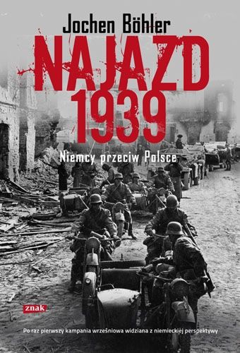 Artykuł powstał na podstawie książki: Jochen Böhler, "Najazd 1939. Niemcy przeciw Polsce", Wydawnictwo Znak, 2011. 