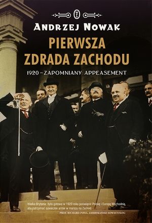 Artykuł powstał w oparciu o książkę Andrzeja Nowaka pt. „Pierwsza zdrada Zachodu. 1920 – zapomniany appeasement” (Wydawnictwo Literackie 2015).
