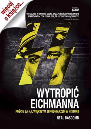 Artykuł został oparty na książce Neala Bascomba „Wytropić Eichmanna. Pościg za największym zbrodniarzem w historii”, Znak Horyzont 2015.