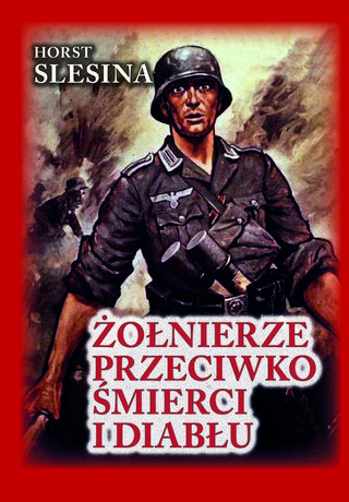 Książkę Horsta Slesiny pt. „Żołnierze przeciwko śmierci i diabłu” (Finna 2015) możecie kupić na empik.com.