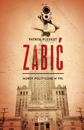 Artykuł powstał w dużej mierze na podstawie książki Patryka Pleskota "Zabić. Mordy polityczne w PRL" (Znak Horyzont 2016).