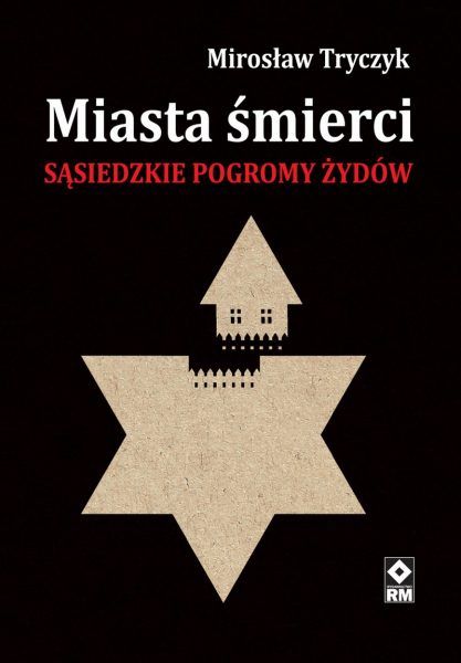 Artykuł powstał m.in. na podstawie książki Mirosława Tryczyka "Miasta śmierci. Sąsiedzkie pogromy Żydów". Artykuł powstał m.in. na podstawie książki Mirosława Tryczyka "Miasta śmierci. Sąsiedzkie pogromy Żydów".