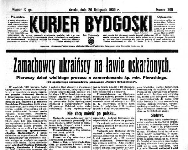 Ukraińscy nacjonaliści w latach 30. sięgali po terror i przemoc. Na ilustracji pierwsza strona "Kuriera Bydgoskiego" z 20 listopada 1935, informująca o rozpoczęciu procesu osób zamieszanych w zabójstwo ministra Bronisława Pierackiego (domena publiczna). Ukraińscy nacjonaliści w latach 30. sięgali po terror i przemoc. Na ilustracji pierwsza strona "Kuriera Bydgoskiego" z 20 listopada 1935, informująca o rozpoczęciu procesu osób zamieszanych w zabójstwo ministra Bronisława Pierackiego (domena publiczna).