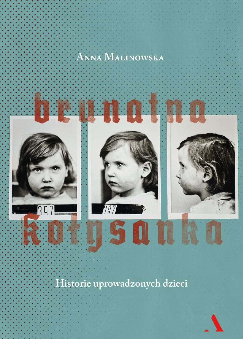Artykuł powstał między innymi na podstawie książki Anny Malinowskiej pod tytułem „Brunatna kołysanka” (Agora 2017).
