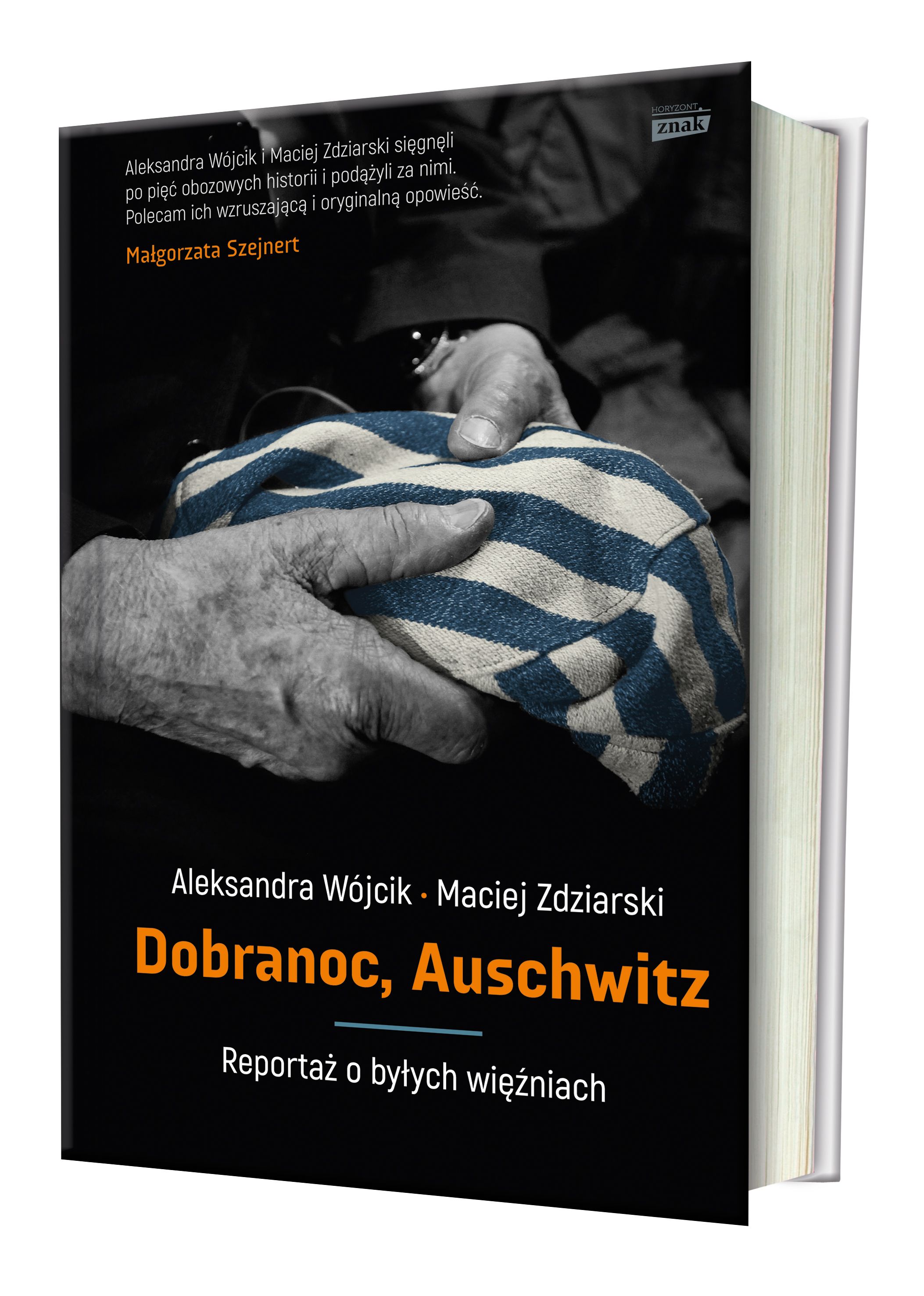 Poruszające historie tych, którzy przeżyli Auschwitz, znajdziecie w książce Aleksandry Wójcik i Macieja Zdziarskiego "Dobranoc, Auschwitz. Reportaż o byłych więźniach", która ukazała się właśnie nakładem wydawnictwa Znak Horyzont.