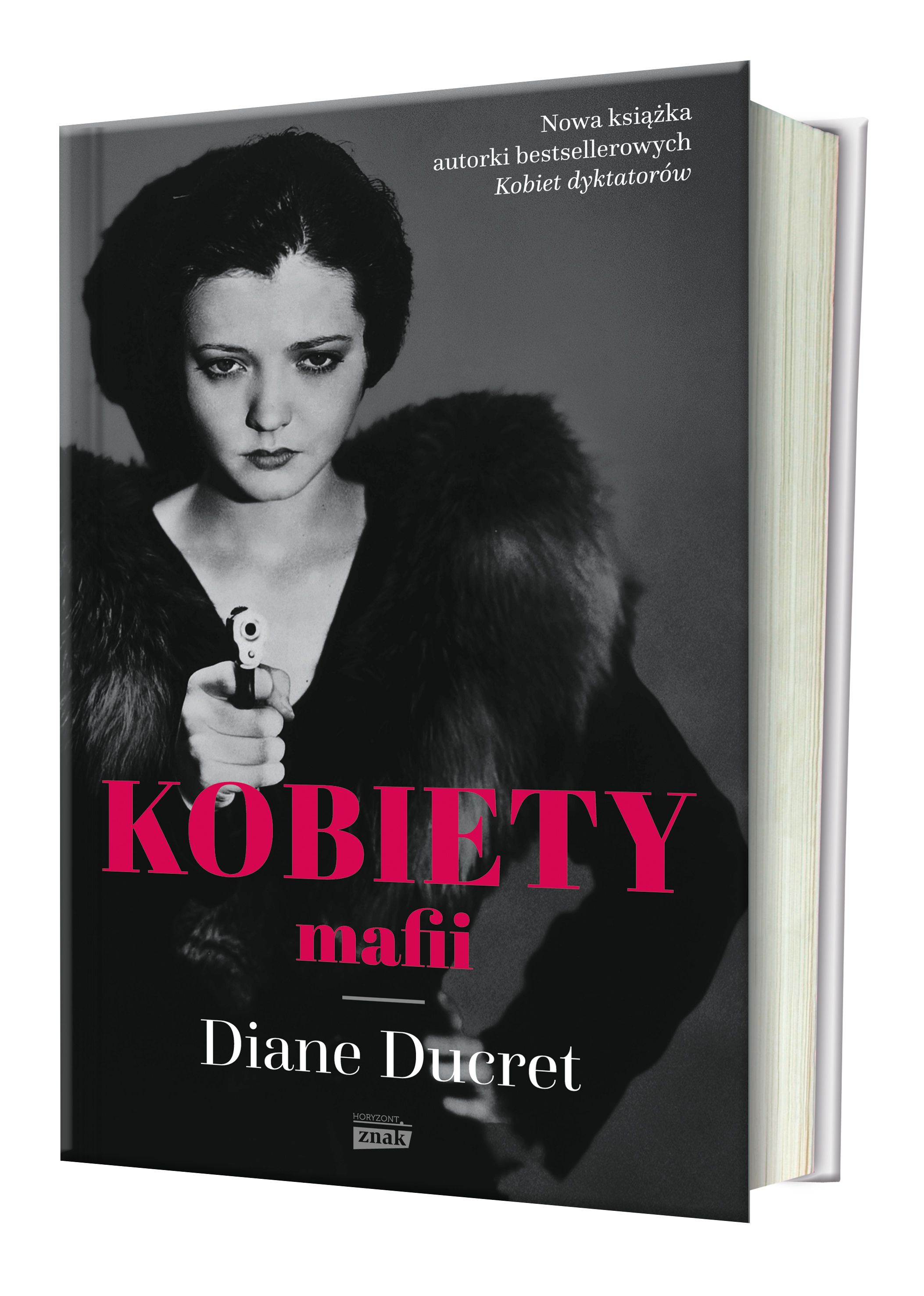 O najbardziej niebezpiecznych kobietach epoki prohibicji przeczytasz w książce Diane Ducret "Kobiety mafii" (Znak Horyzont 2017).