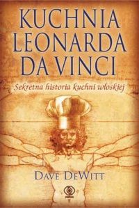 Artykuł powstał w oparciu o książkę Dave'a DeWitta pt. Kuchnia Leonarda Da Vinci (Poznań, 2007). Artykuł powstał w oparciu o książkę Dave'a DeWitta pt. Kuchnia Leonarda Da Vinci (Poznań, 2007).