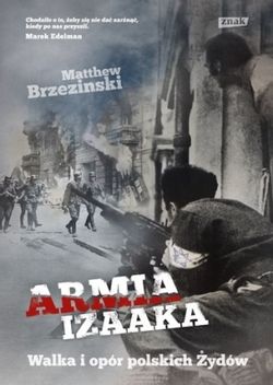 Artykuł powstał głównie w oparciu o książkę Matthew Brzezinskiego, "Armia Izaaka. Walka i opór polskich Żydów" (Znak 2013). Artykuł powstał głównie w oparciu o książkę Matthew Brzezinskiego, "Armia Izaaka. Walka i opór polskich Żydów" (Znak 2013).