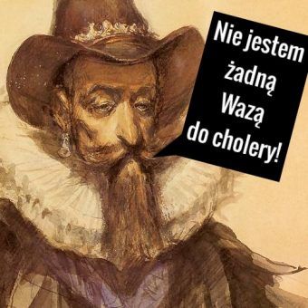 Dynastia Wazów? Wolne żarty!
