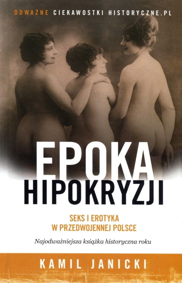 Poznaj skrywane oblicze II Rzeczpospolitej w najbardziej kontrowersyjnej książce Kamila Janickiego. "Epokę hipokryzji" od nas kupisz 30% taniej!