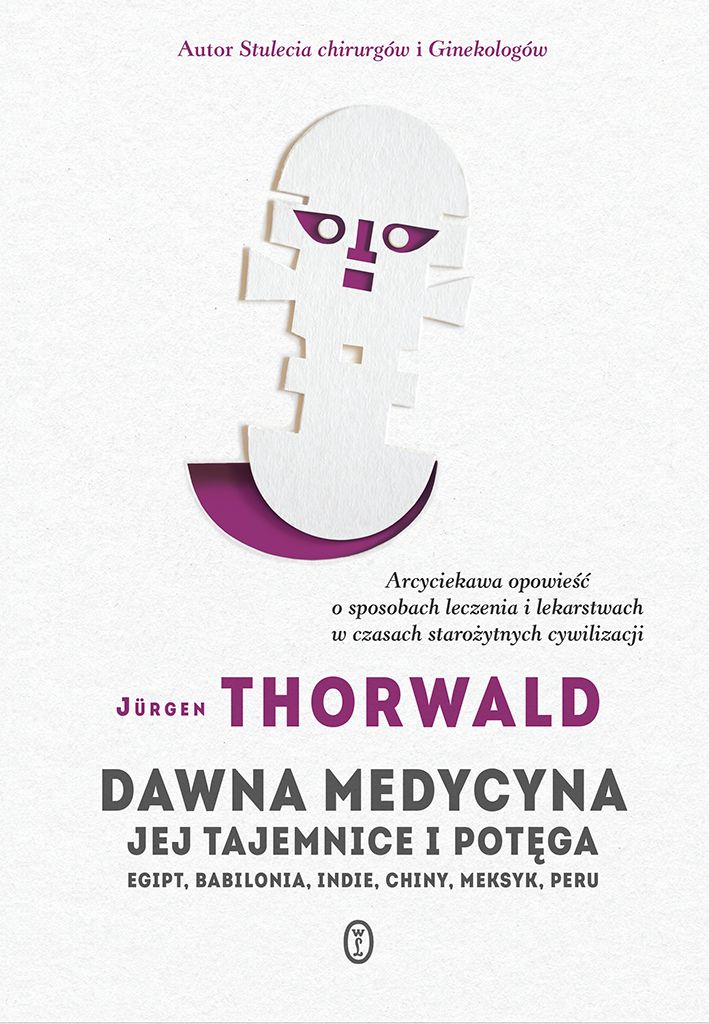 Jürgen Thorwald w książce „Dawna medycyna. Jej tajemnice i potęga. Egipt, Babilonia, Indie, Chiny, Meksyk, Peru” (Wydawnictwo Literackie 2017) zabiera czytelnika w podróż do świata pięciu starożytnych kultur, aby odkryć tajemnice ówczesnych lekarzy i ich kunsztu. Jürgen Thorwald w książce „Dawna medycyna. Jej tajemnice i potęga. Egipt, Babilonia, Indie, Chiny, Meksyk, Peru” (Wydawnictwo Literackie 2017) zabiera czytelnika w podróż do świata pięciu starożytnych kultur, aby odkryć tajemnice ówczesnych lekarzy i ich kunsztu.