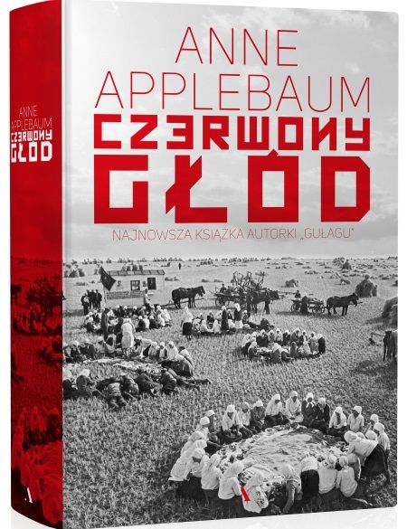 Najnowsza książka Anne Applebaum "Czerwony głód", która właśnie ukazała się nakładem wydawnictwa Agora, opowiada o wielkim głodzie na Ukrainie, uznawanym za stalinowskie ludobójstwo.