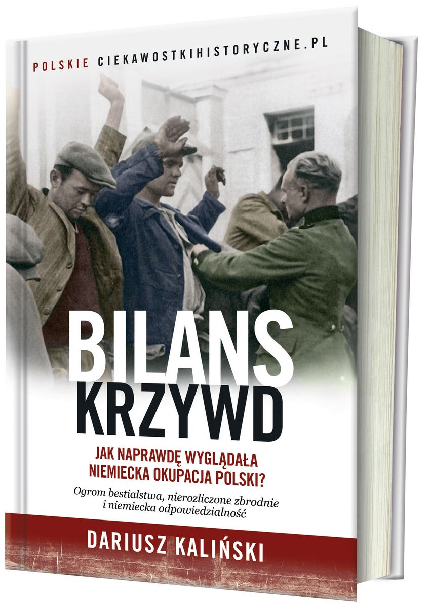 Są W Ojczyźnie Rachunki Krzywd Co To Znaczy Bilans krzywd. Jak naprawdę wyglądała niemiecka okupacja Polski