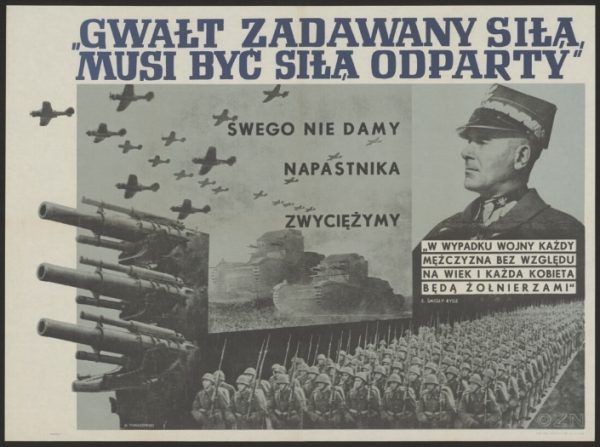 Gwałt zadany siłą... Słynny plakat propagandowy z 1939 roku ze Śmigłym-Rydzem w roli głównej