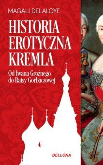 Artykuł powstał między innymi na podstawie książki Magali Delaloyle "Historia erotyczna Kremla", która właśnie ukazała się nakładem wydawnictwa Bellona.