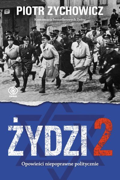 Tekst powstał w oparciu o książkę Piotra Zychowicza "Żydzi 2. Opowieści niepoprawne politycznie" (Rebis 2018).