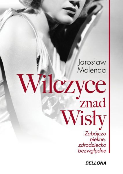 Artykuł powstał między innymi na podstawie książki Jarosława Molendy „Wilczyce znad Wisły”, która właśnie ukazała się nakładem wydawnictwa Bellona.