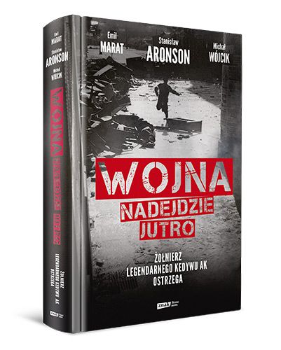 Tekst powstał w oparciu o książkę S. Aronsona, E. Marata i M. Wójcika, „Wojna nadejdzie jutro” (Znak Litera Nova, 2019).