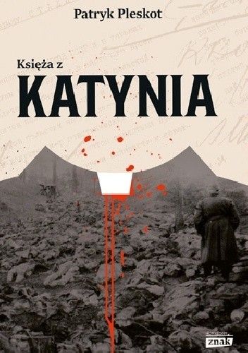 Artykuł stanowi fragment książki Księża z Katynia, która właśnie ukazała się na rynku nakładem Wydawnictwa Znak Horyzont