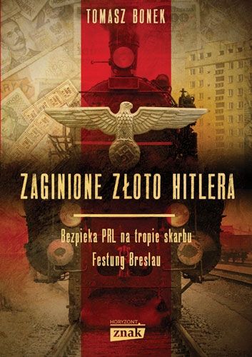 Artykuł stanowi fragment książki Zaginione złoto Hitlera Wydawnictwa Znak Horyzont, która 25 marca ukazała się na rynku