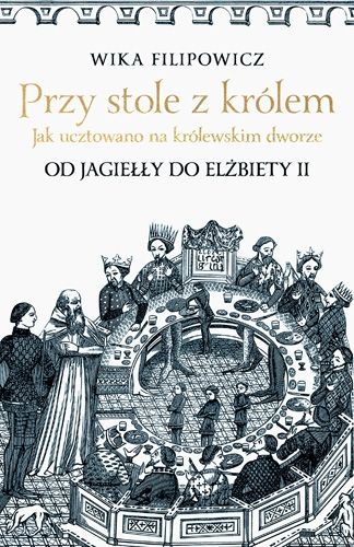 Artykuł stanowi fragment książki Przy stole z królem. Jak ucztowano na królewskim dworze wydawnictwa Znak Horyzont