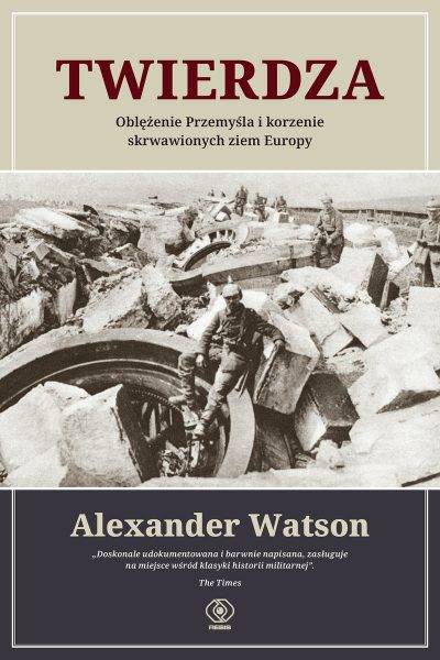 Tekst powstał m.in. w oparciu o książkę Alexandra Watsona „Twierdza. Oblężenie Przemyśla”, która ukazała się właśnie nakładem wydawnictwa Rebis.