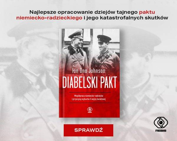 Tekst stanowi fragment książki Iana Ony Johnsona „Diabelski pakt. Współpraca niemiecko-radziecka i przyczyny wybuchu II wojny światowej” (Rebis, 2022).