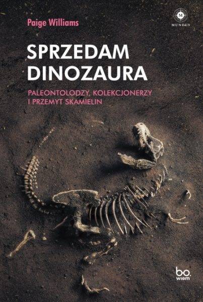 Tekst powstał w oparciu o książkę Paige Williams Sprzedam dinozaura. Paleontolodzy, kolekcjonerzy i przemyt skamielin, Wydawnictwo Uniwersytetu Jagiellońskiego, Kraków 2022.