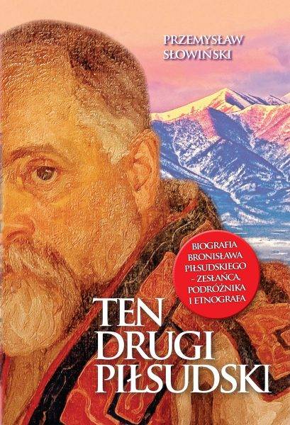 Tekst powstał m.in. w oparciu o książkę Przemysława Słowińskiego „Ten drugi Piłsudski” (Zona Zero, 2022).