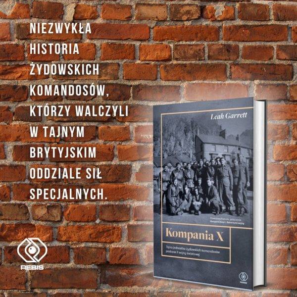 Artykuł powstał m.in. na podstawie książki Leah Garrett Kompania X, Dom Wydawniczy REBIS, Poznań 2024.