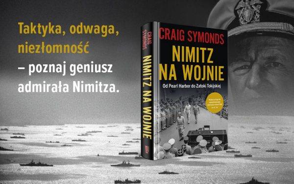 Artykuł powstał na podstawie książki Craiga Symondsa Nimitz na wojnie. Od Pearl Harbor do Zatoki Tokijskiej, Znak Horyzont 2025.
