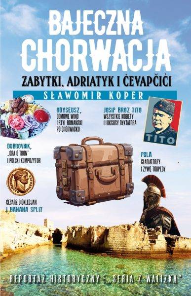 Tekst stanowi fragment najnowszej książki Sławomira Kopra „Bajeczna Chorwacja. Zabytki, Adriatyk i cevapcici” (Wydawnictwo Fronda 2025).